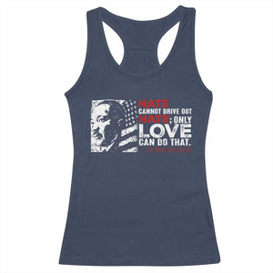 Martin Luther King Jr Racerback Tank Top Hate Cannot Drive Out Hate MLK