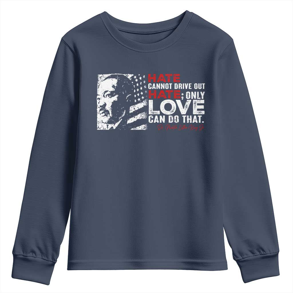 Martin Luther King Jr Youth Sweatshirt Hate Cannot Drive Out Hate MLK