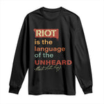 Martin Luther King Jr Long Sleeve Shirt A Riot Is The Language Of The Unheard MLK
