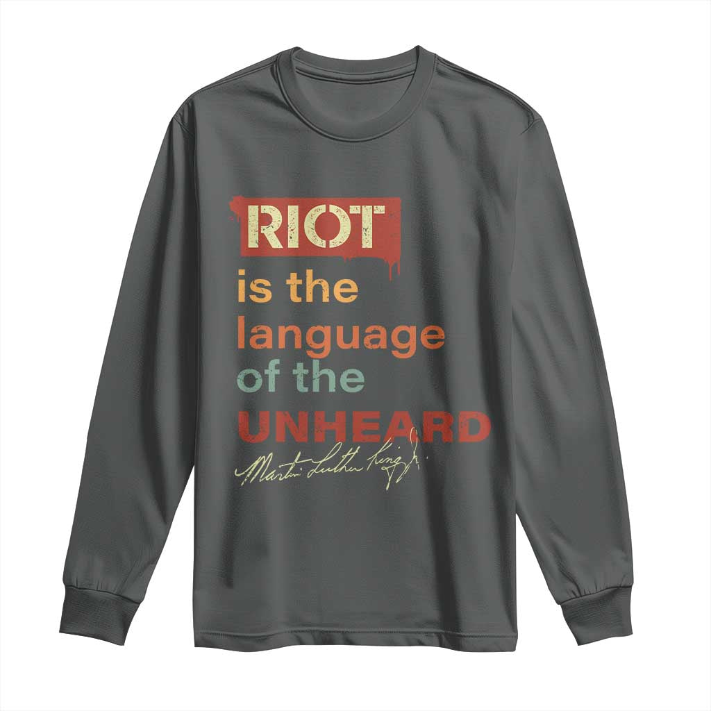Martin Luther King Jr Long Sleeve Shirt A Riot Is The Language Of The Unheard MLK
