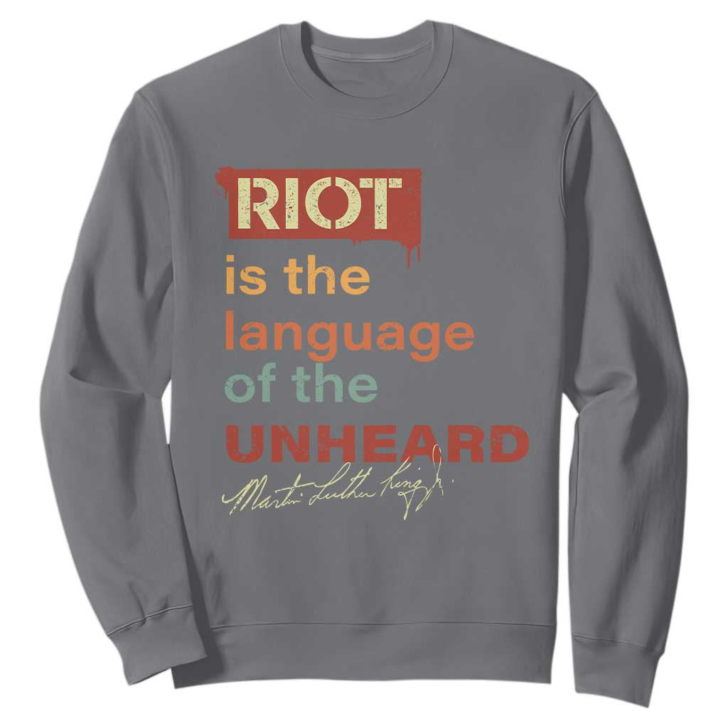 Martin Luther King Jr Sweatshirt A Riot Is The Language Of The Unheard MLK