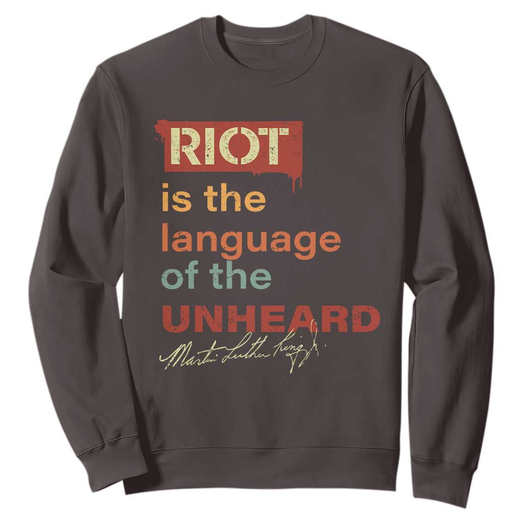 Martin Luther King Jr Sweatshirt A Riot Is The Language Of The Unheard MLK