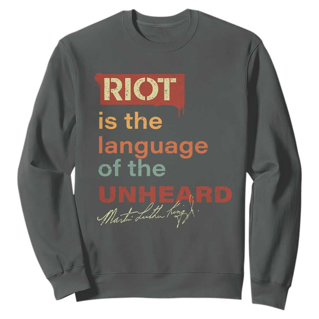 Martin Luther King Jr Sweatshirt A Riot Is The Language Of The Unheard MLK
