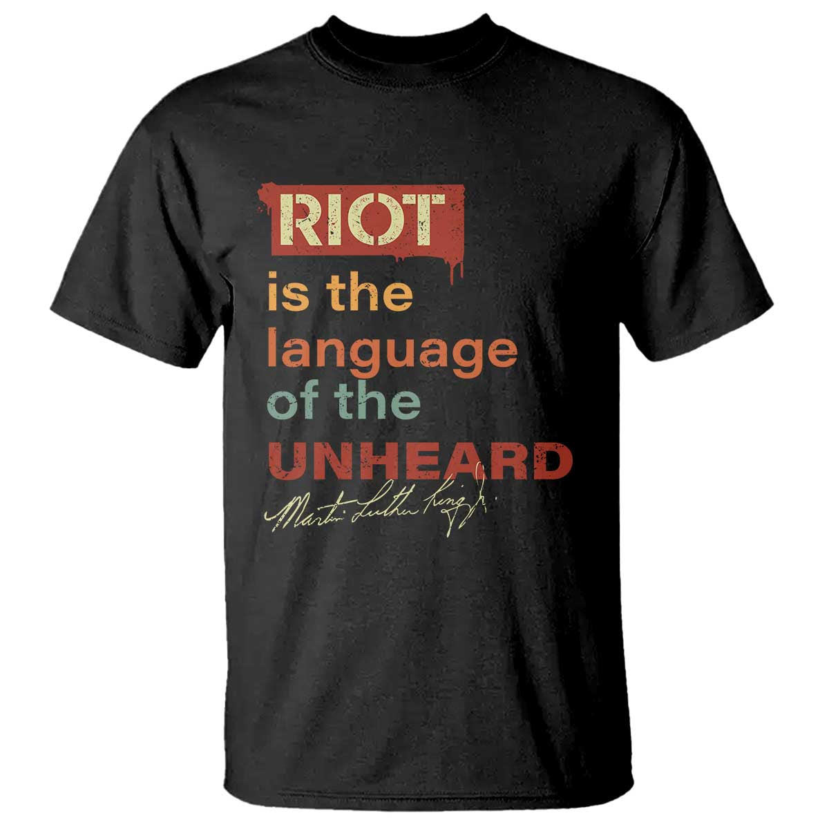 Martin Luther King Jr T Shirt A Riot Is The Language Of The Unheard MLK