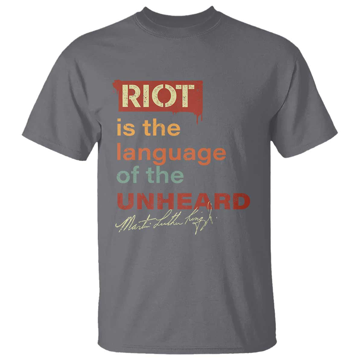 Martin Luther King Jr T Shirt A Riot Is The Language Of The Unheard MLK