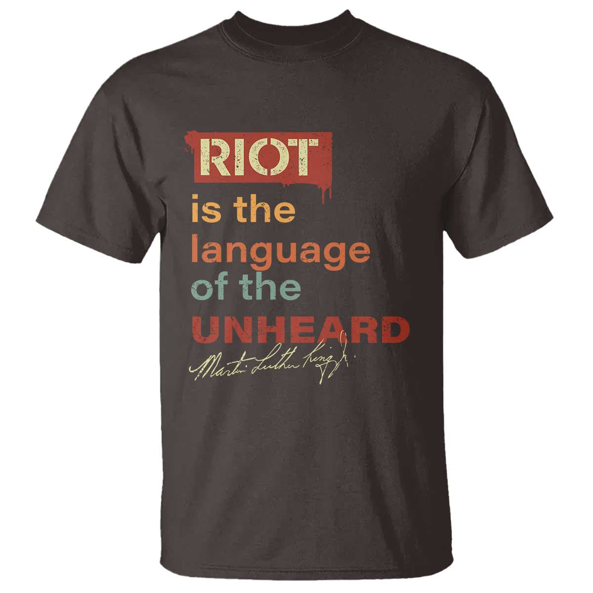 Martin Luther King Jr T Shirt A Riot Is The Language Of The Unheard MLK