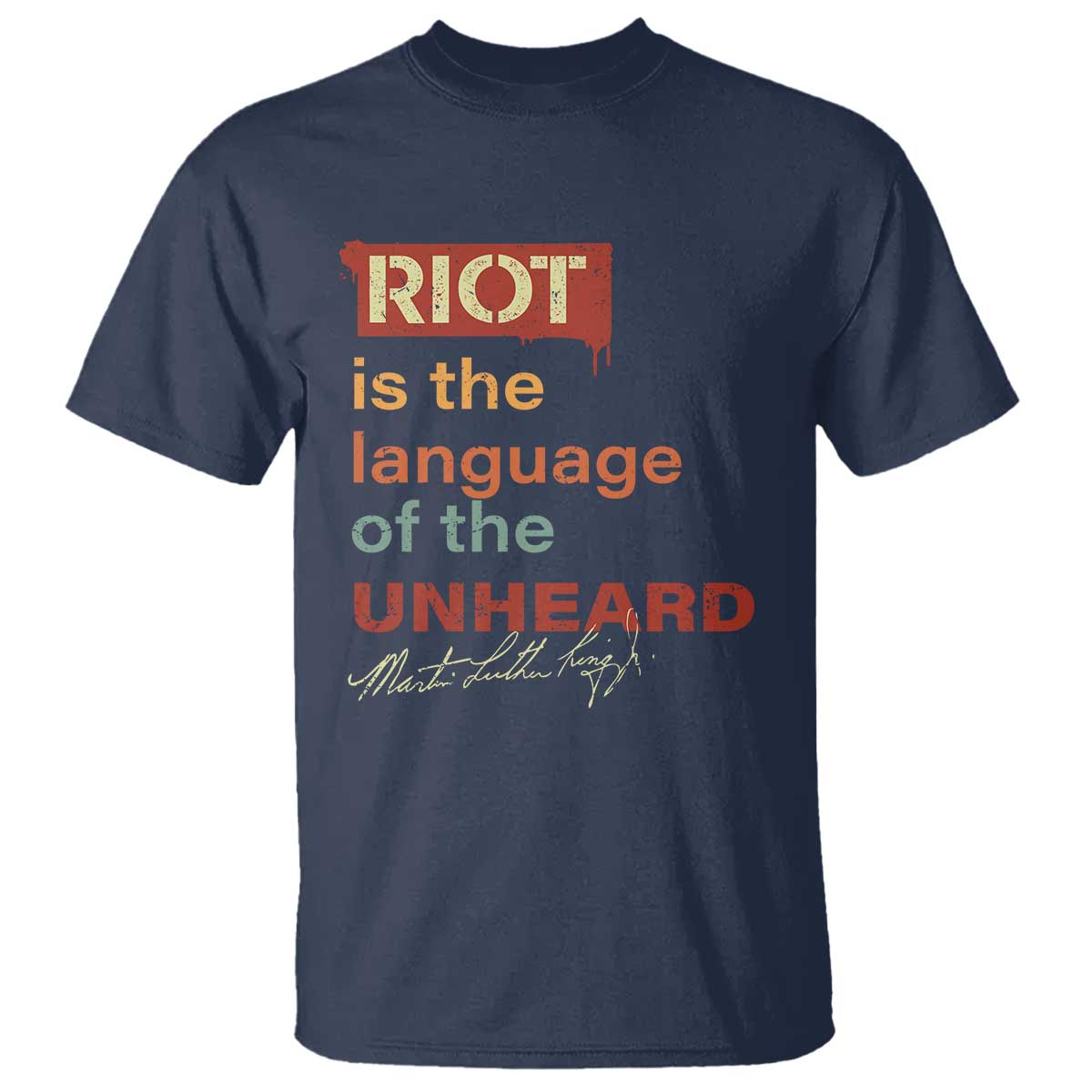 Martin Luther King Jr T Shirt A Riot Is The Language Of The Unheard MLK