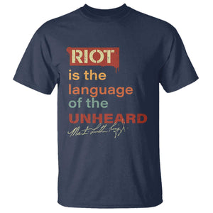 Martin Luther King Jr T Shirt A Riot Is The Language Of The Unheard MLK