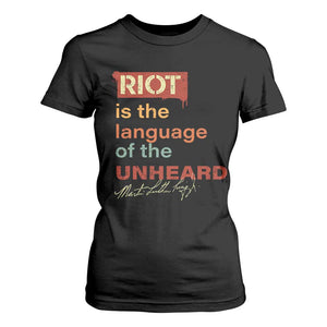 Martin Luther King Jr T Shirt For Women A Riot Is The Language Of The Unheard MLK