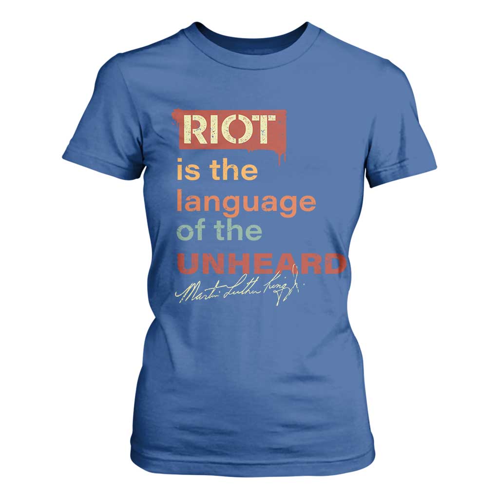 Martin Luther King Jr T Shirt For Women A Riot Is The Language Of The Unheard MLK