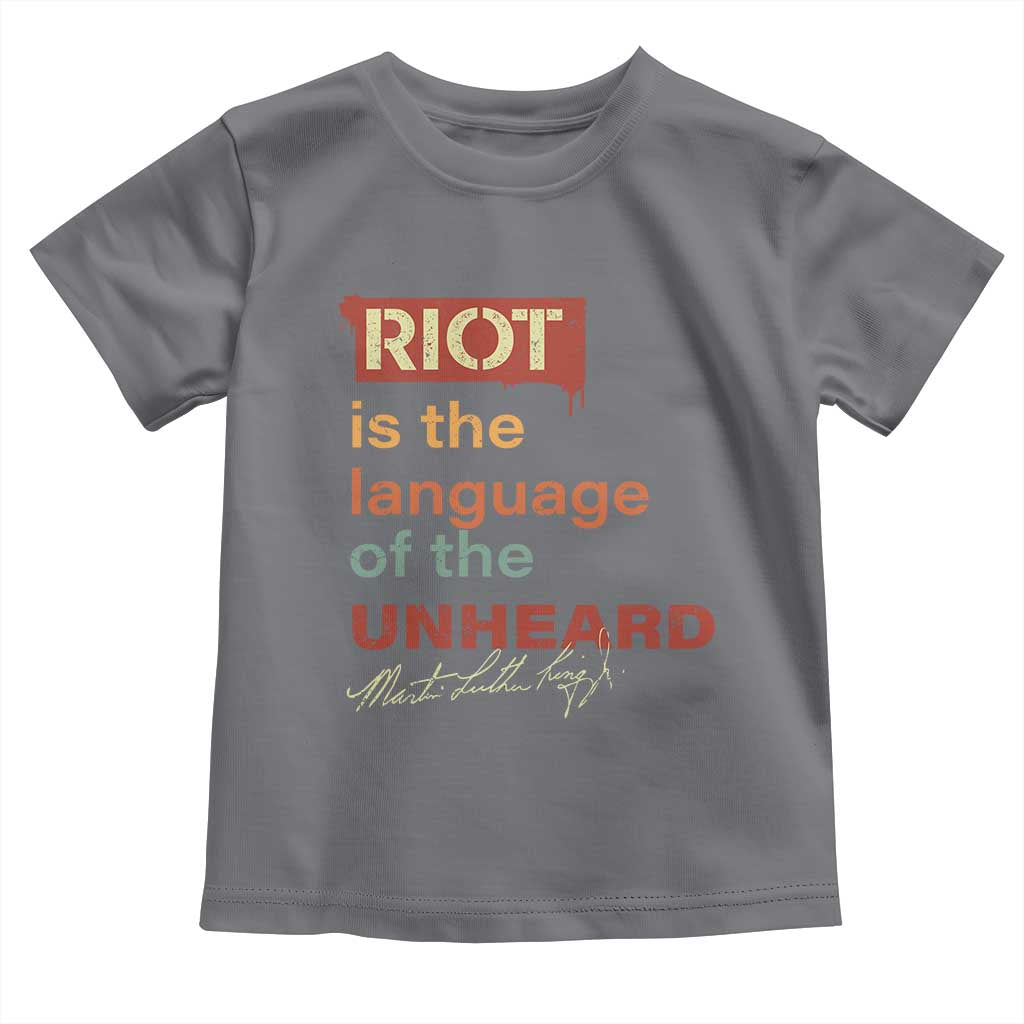 Martin Luther King Jr Toddler T Shirt A Riot Is The Language Of The Unheard MLK