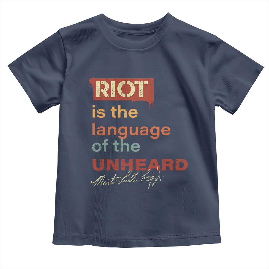 Martin Luther King Jr Toddler T Shirt A Riot Is The Language Of The Unheard MLK