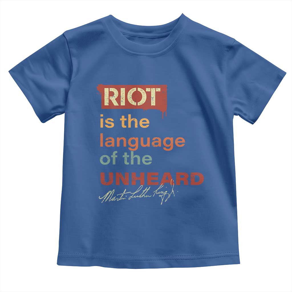 Martin Luther King Jr Toddler T Shirt A Riot Is The Language Of The Unheard MLK