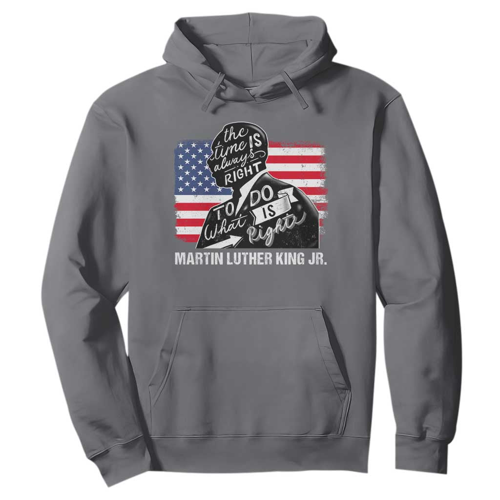 Martin Luther King Jr Hoodie The Time Is Always Right To Do What Is Right MLK Day