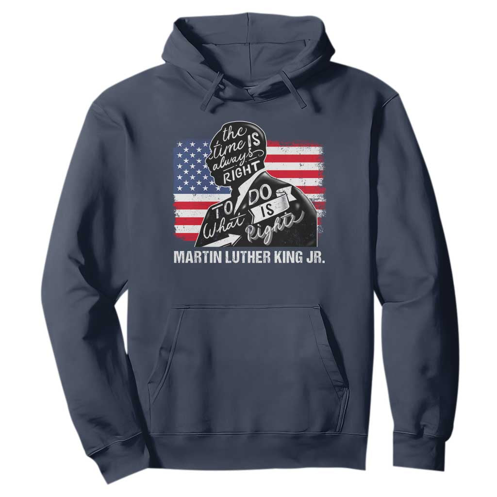 Martin Luther King Jr Hoodie The Time Is Always Right To Do What Is Right MLK Day