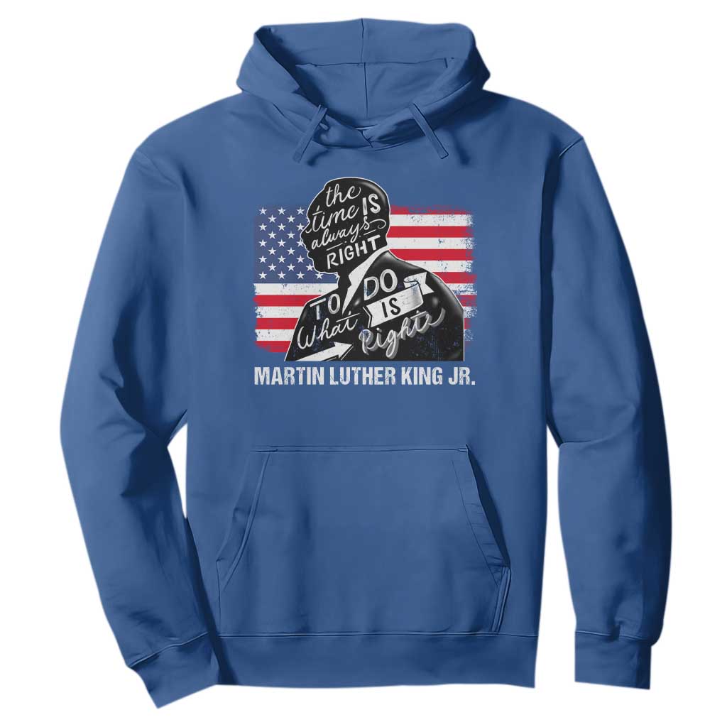Martin Luther King Jr Hoodie The Time Is Always Right To Do What Is Right MLK Day