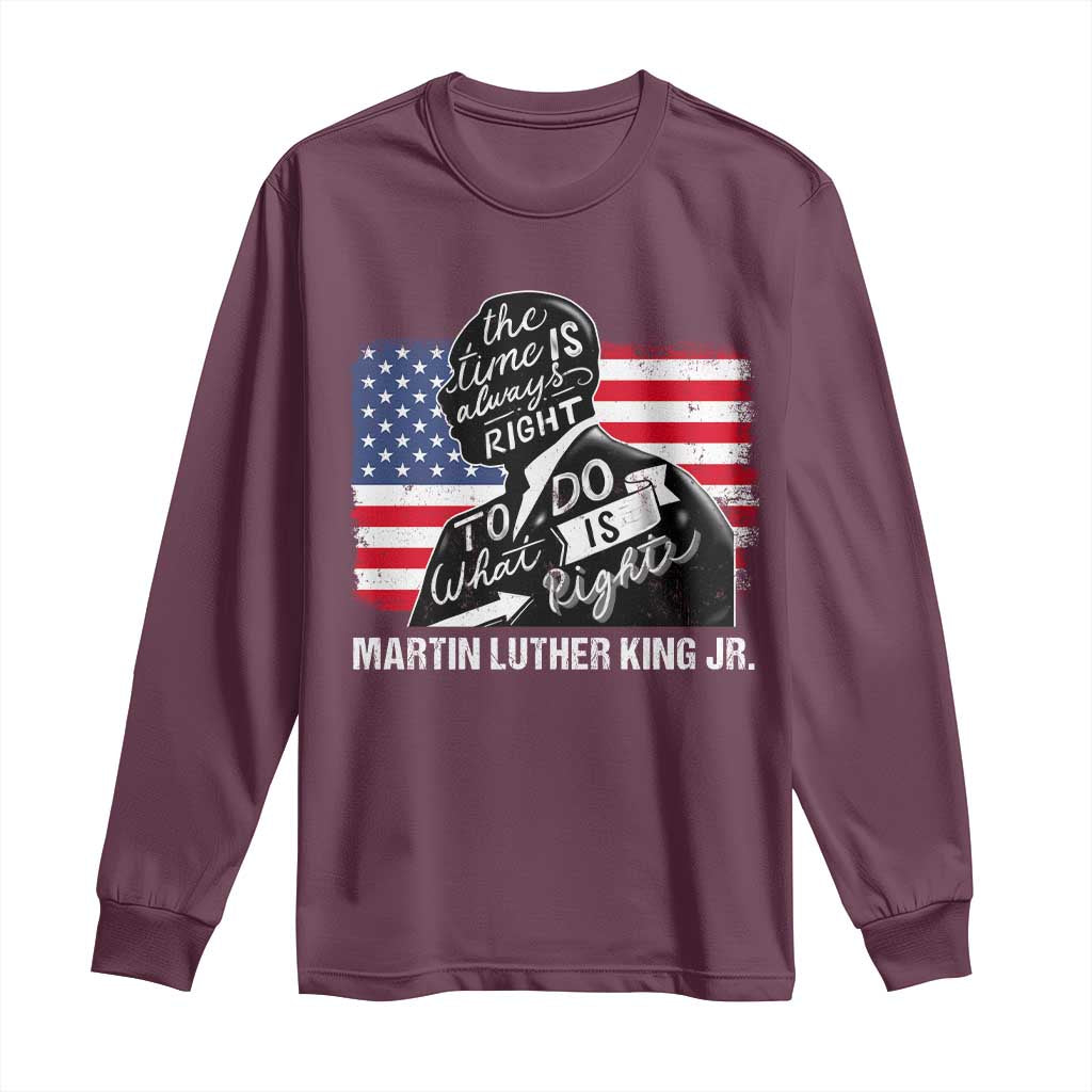 Martin Luther King Jr Long Sleeve Shirt The Time Is Always Right To Do What Is Right MLK Day