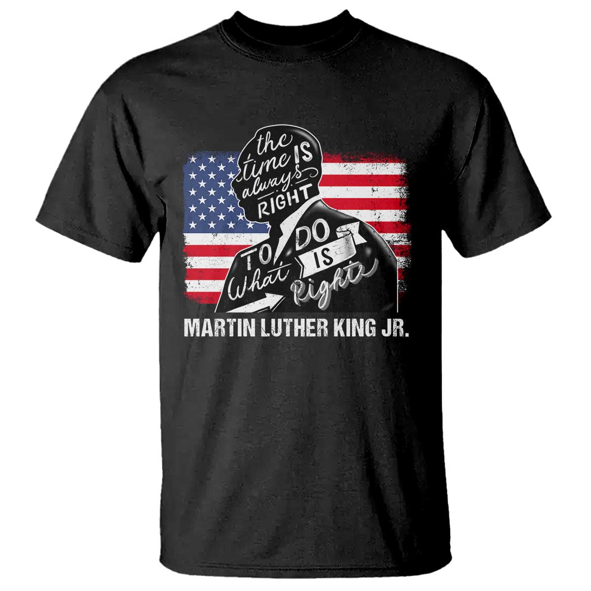 Martin Luther King Jr T Shirt The Time Is Always Right To Do What Is Right MLK Day