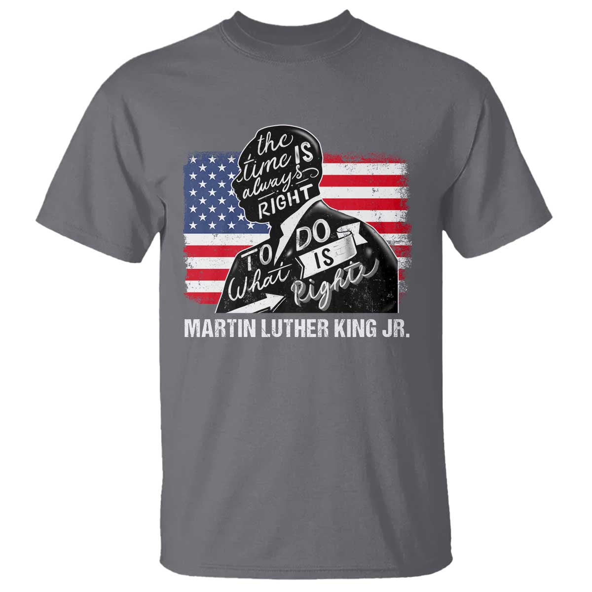 Martin Luther King Jr T Shirt The Time Is Always Right To Do What Is Right MLK Day