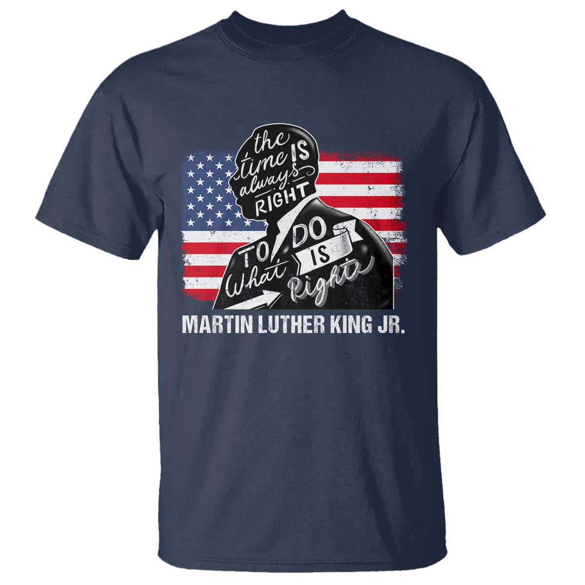 Martin Luther King Jr T Shirt The Time Is Always Right To Do What Is Right MLK Day