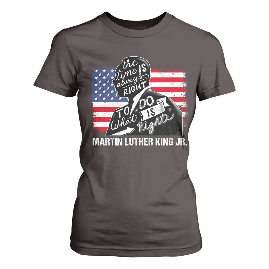 Martin Luther King Jr T Shirt For Women The Time Is Always Right To Do What Is Right MLK Day