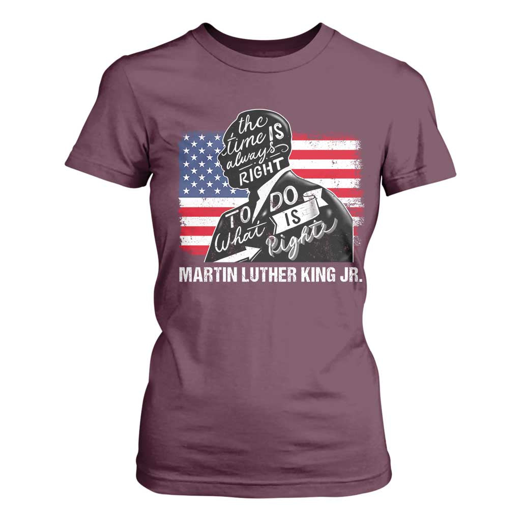 Martin Luther King Jr T Shirt For Women The Time Is Always Right To Do What Is Right MLK Day