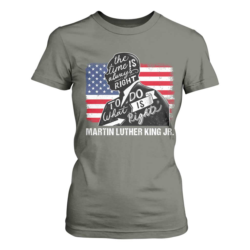 Martin Luther King Jr T Shirt For Women The Time Is Always Right To Do What Is Right MLK Day