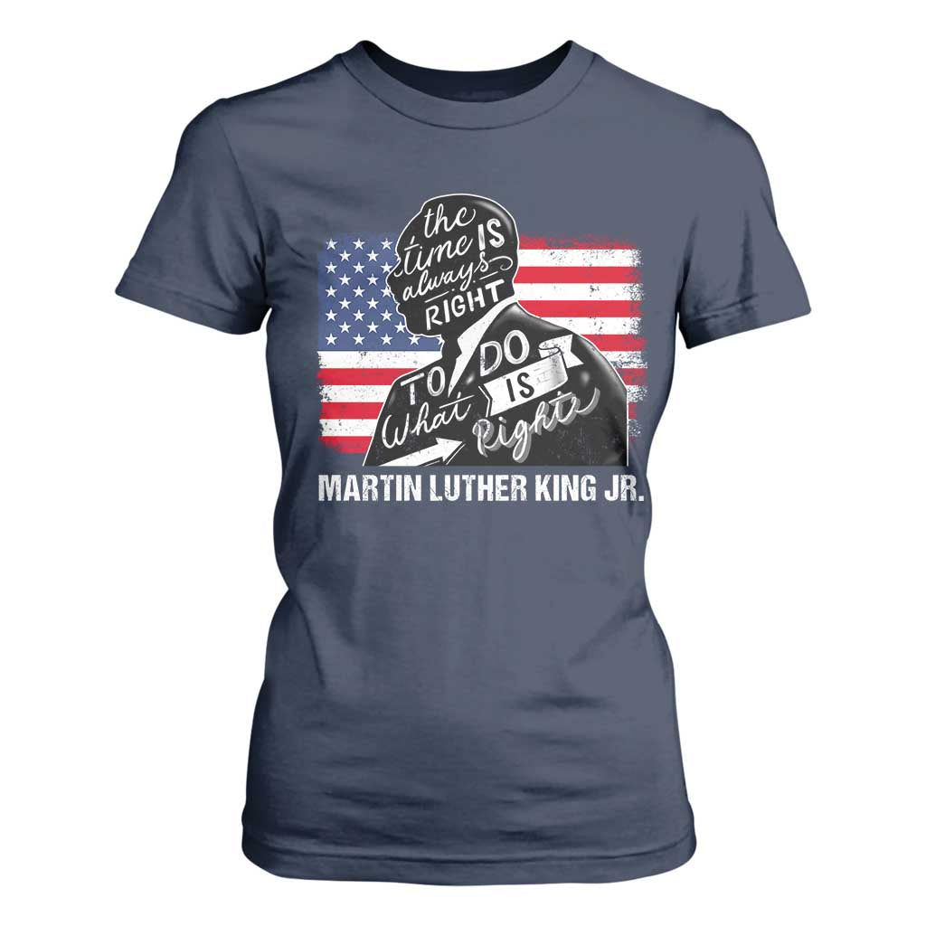 Martin Luther King Jr T Shirt For Women The Time Is Always Right To Do What Is Right MLK Day
