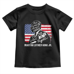 Martin Luther King Jr Toddler T Shirt The Time Is Always Right To Do What Is Right MLK Day