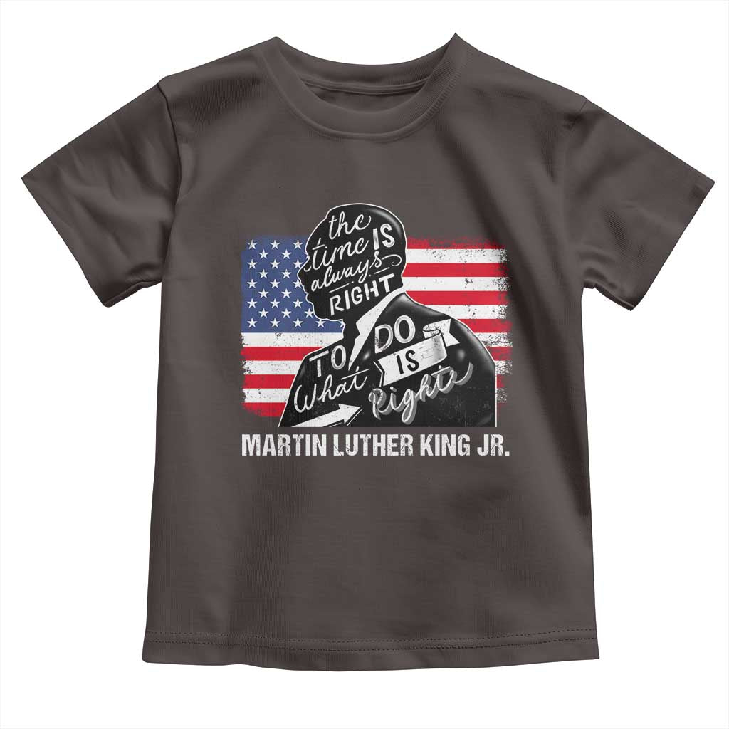 Martin Luther King Jr Toddler T Shirt The Time Is Always Right To Do What Is Right MLK Day