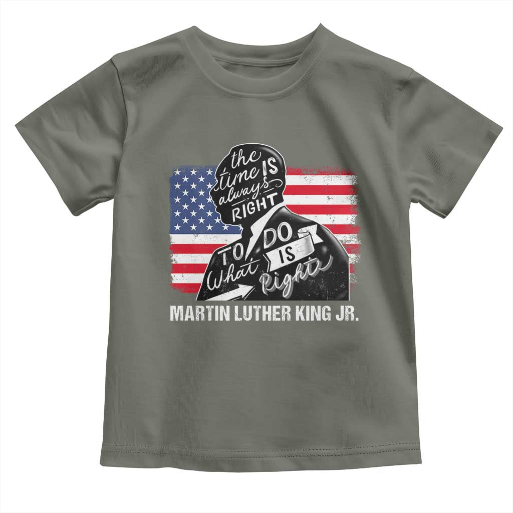 Martin Luther King Jr Toddler T Shirt The Time Is Always Right To Do What Is Right MLK Day