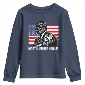 Martin Luther King Jr Youth Sweatshirt The Time Is Always Right To Do What Is Right MLK Day