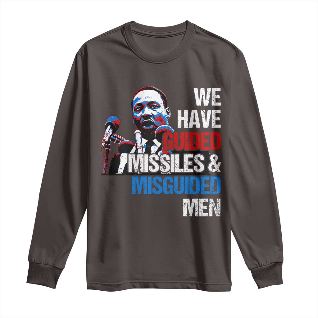 Martin Luther King Jr Long Sleeve Shirt We Have Guided Missiles And Misguided Men MLK