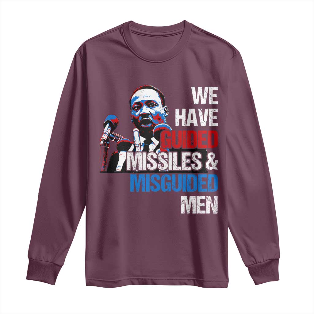 Martin Luther King Jr Long Sleeve Shirt We Have Guided Missiles And Misguided Men MLK