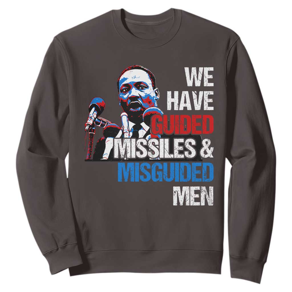 Martin Luther King Jr Sweatshirt We Have Guided Missiles And Misguided Men MLK