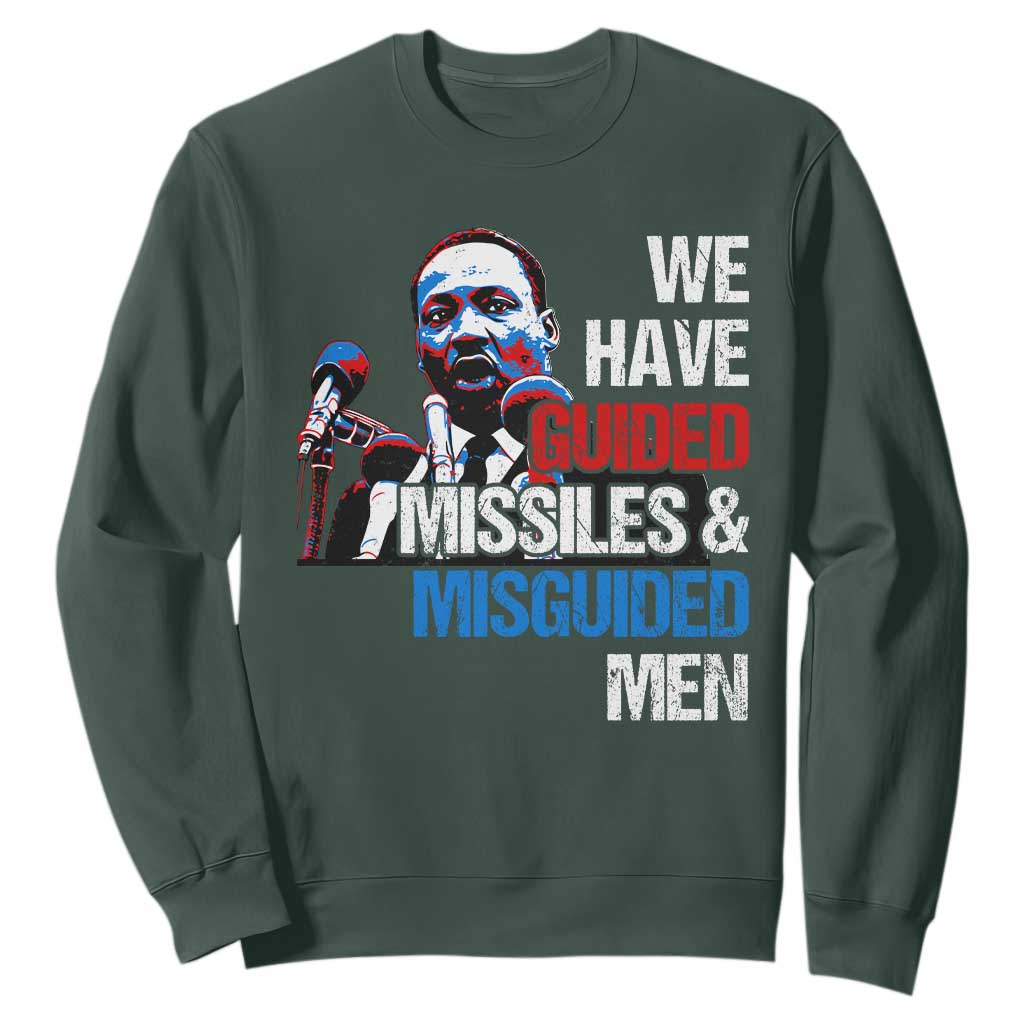Martin Luther King Jr Sweatshirt We Have Guided Missiles And Misguided Men MLK