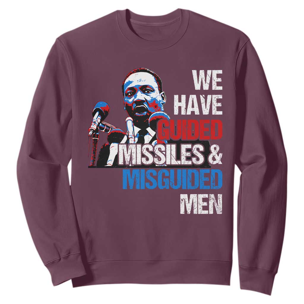 Martin Luther King Jr Sweatshirt We Have Guided Missiles And Misguided Men MLK