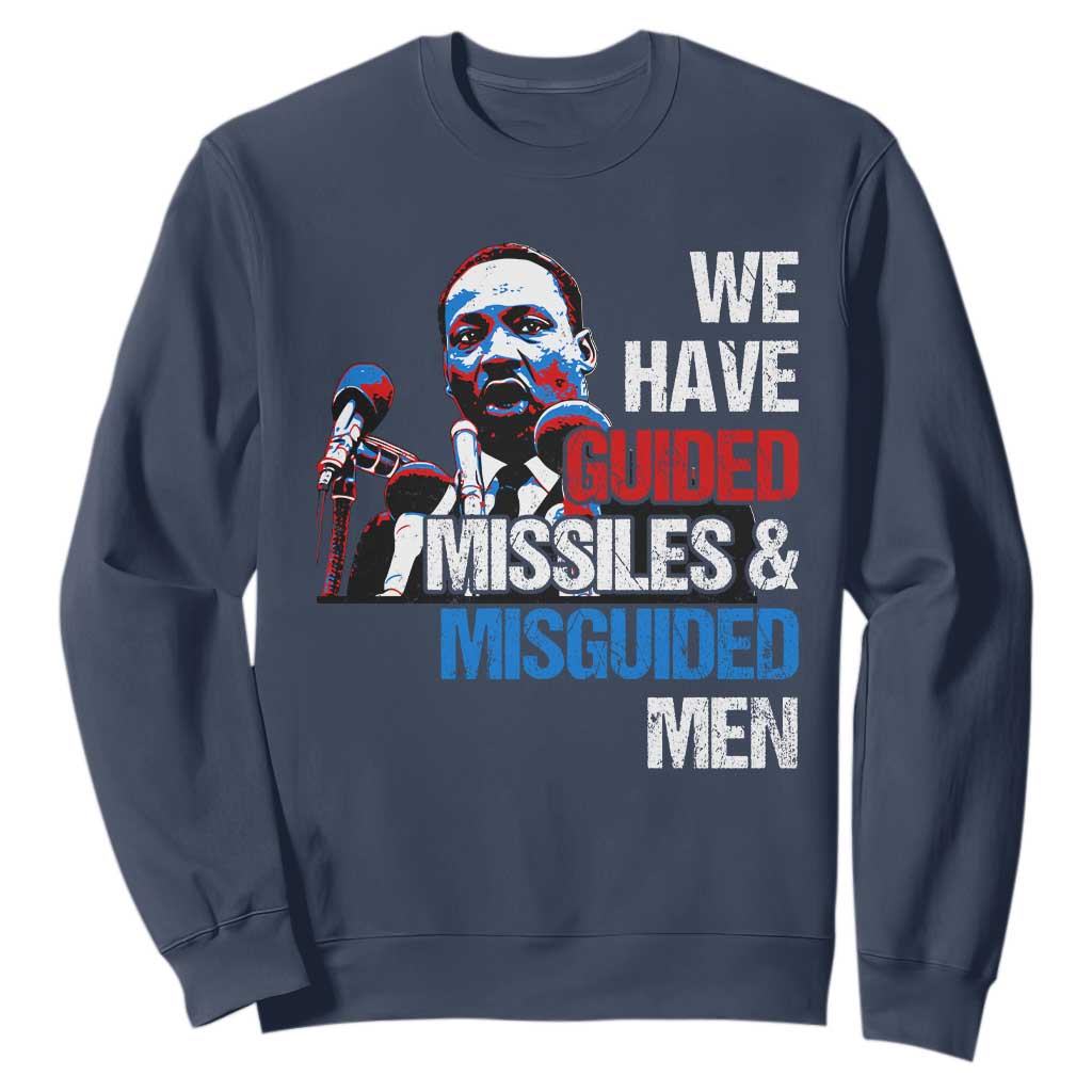 Martin Luther King Jr Sweatshirt We Have Guided Missiles And Misguided Men MLK