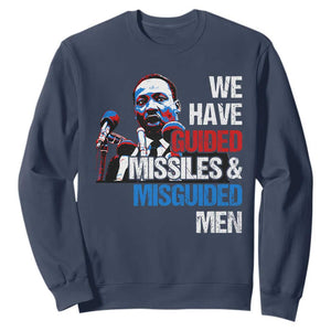 Martin Luther King Jr Sweatshirt We Have Guided Missiles And Misguided Men MLK