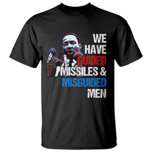 Martin Luther King Jr T Shirt We Have Guided Missiles And Misguided Men MLK