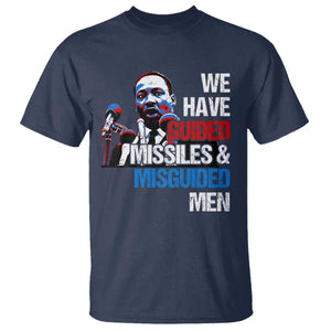 Martin Luther King Jr T Shirt We Have Guided Missiles And Misguided Men MLK