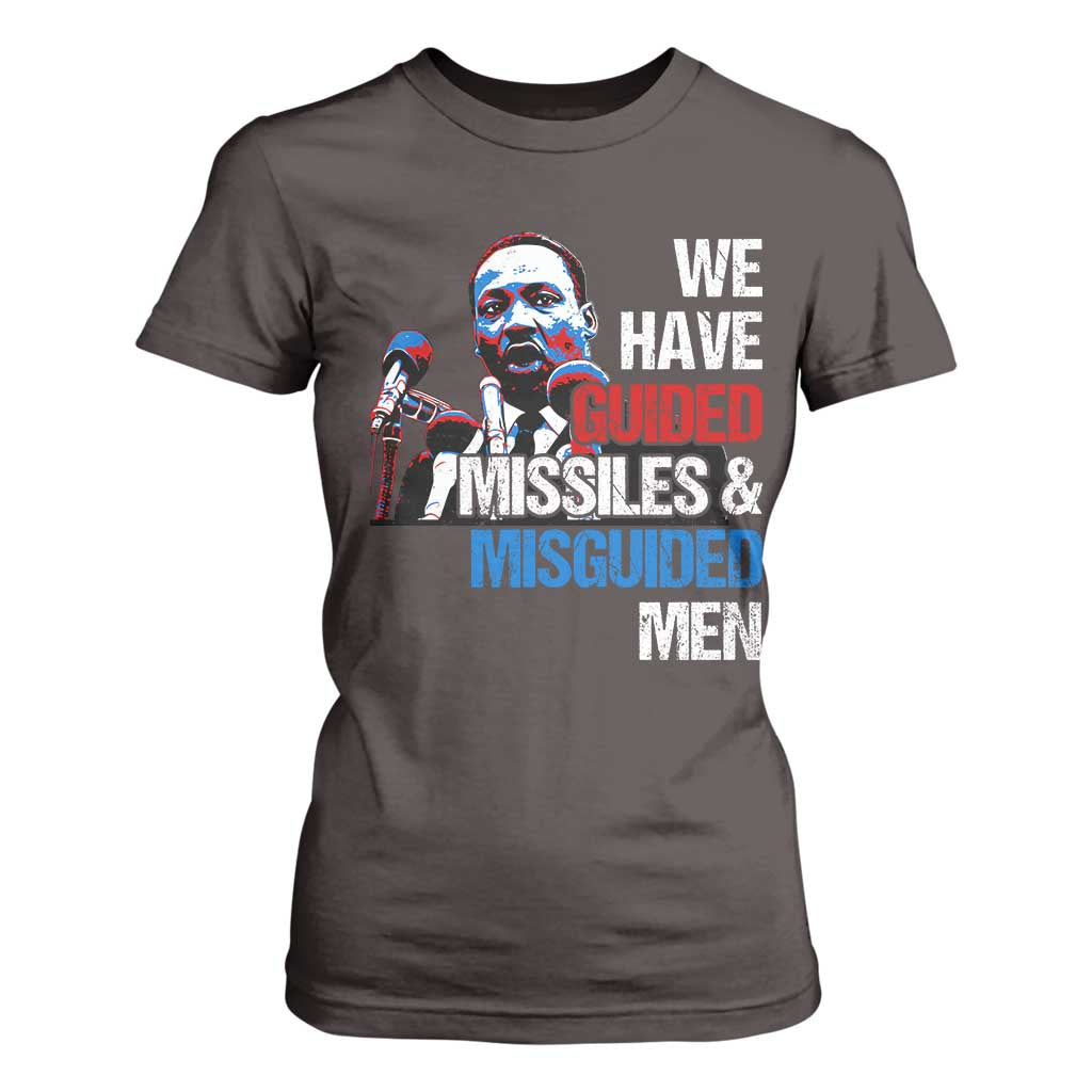 Martin Luther King Jr T Shirt For Women We Have Guided Missiles And Misguided Men MLK