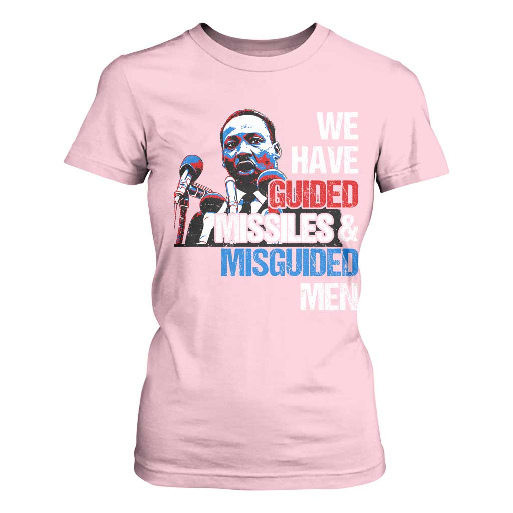 Martin Luther King Jr T Shirt For Women We Have Guided Missiles And Misguided Men MLK
