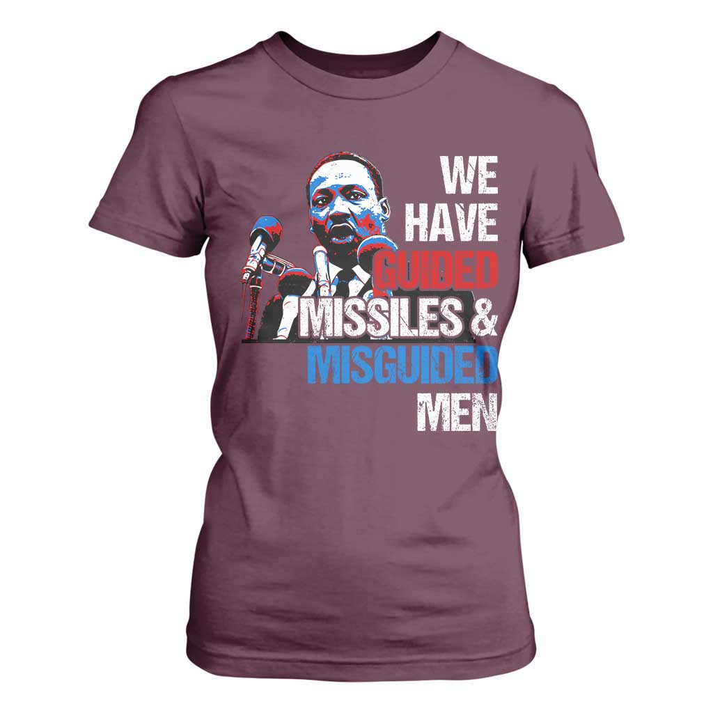 Martin Luther King Jr T Shirt For Women We Have Guided Missiles And Misguided Men MLK