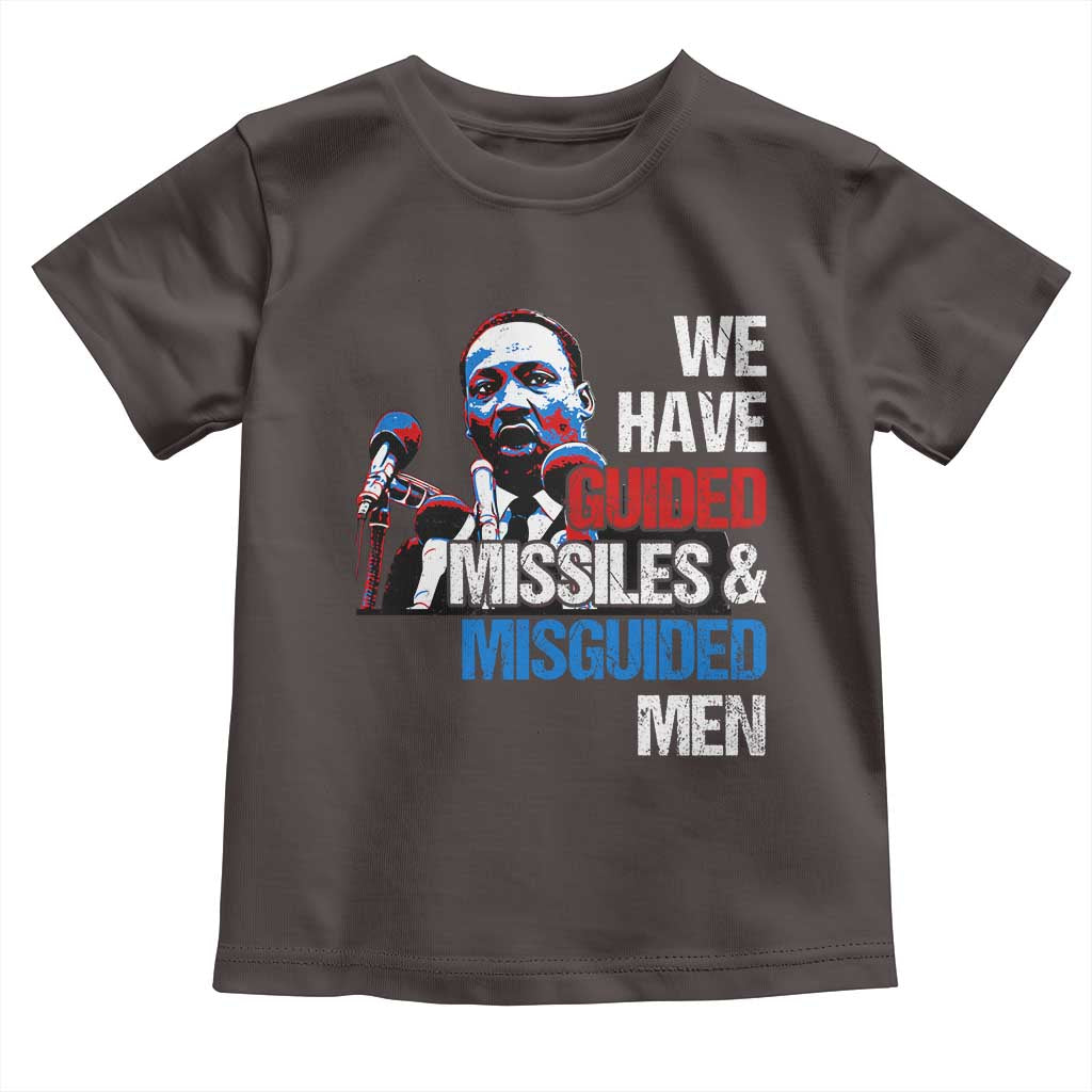 Martin Luther King Jr Toddler T Shirt We Have Guided Missiles And Misguided Men MLK