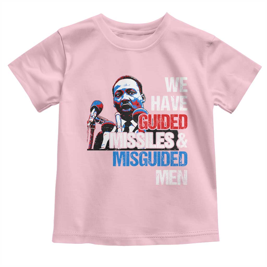 Martin Luther King Jr Toddler T Shirt We Have Guided Missiles And Misguided Men MLK