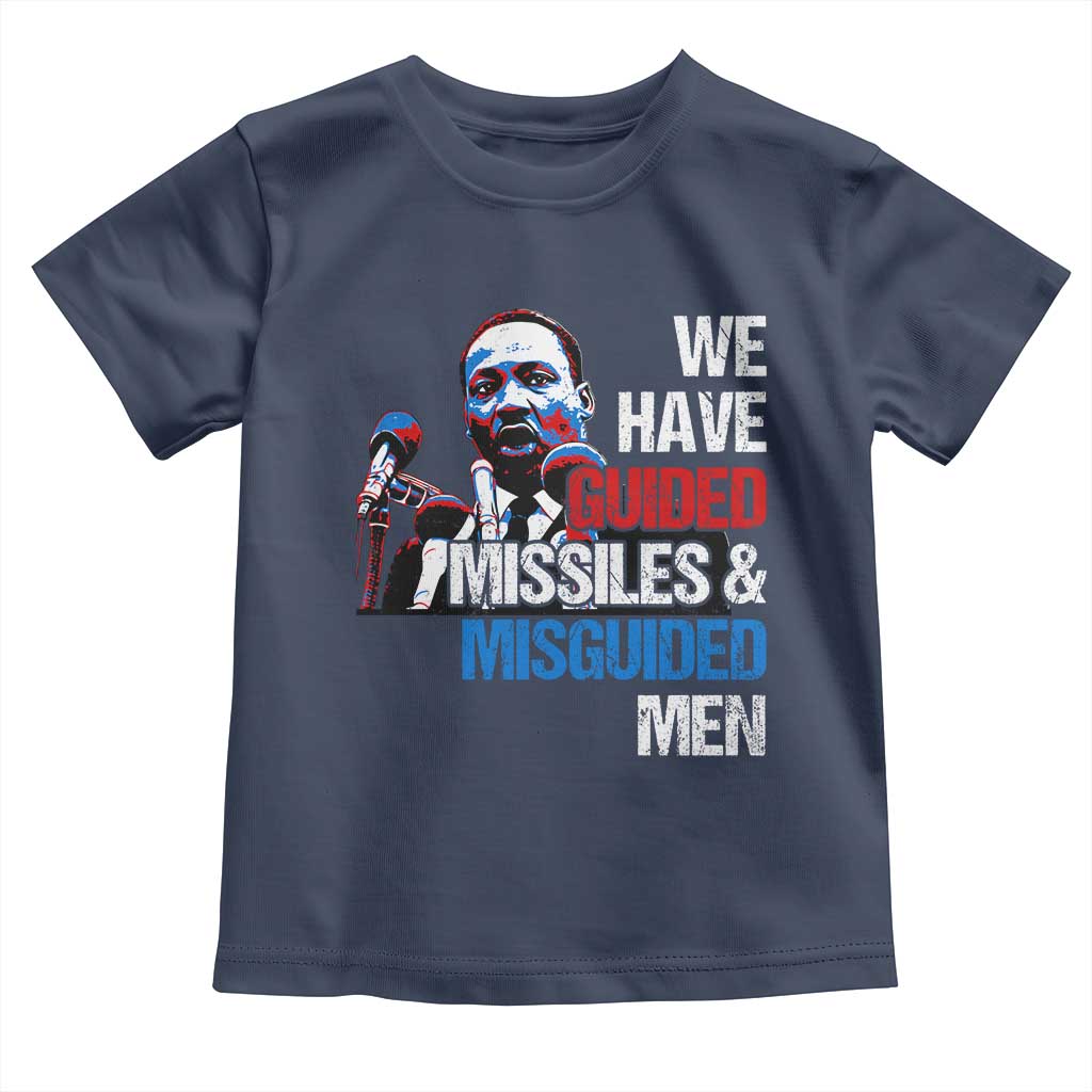 Martin Luther King Jr Toddler T Shirt We Have Guided Missiles And Misguided Men MLK