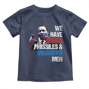Martin Luther King Jr Toddler T Shirt We Have Guided Missiles And Misguided Men MLK