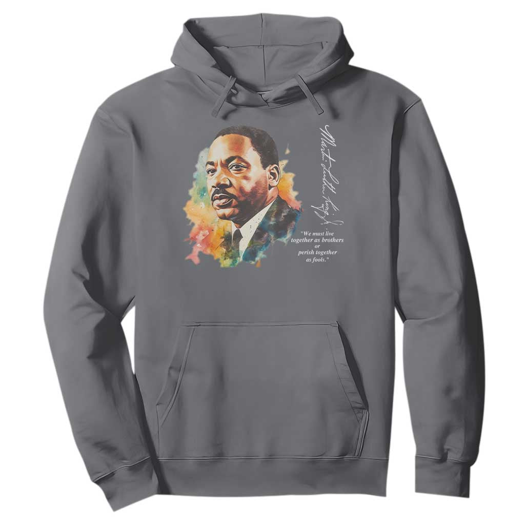 Martin Luther King Jr Hoodie We Must Live Together As Brothers Or Perish Together As Fools MLK