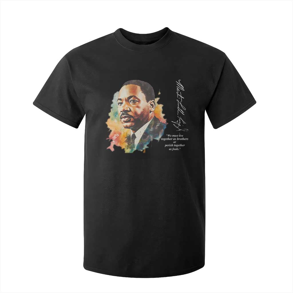 Martin Luther King Jr T Shirt For Kid We Must Live Together As Brothers Or Perish Together As Fools MLK